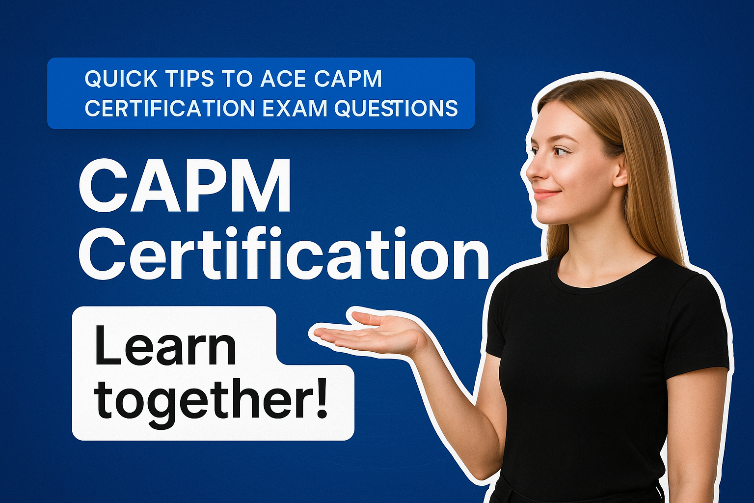 Educational banner featuring a confident blonde woman gesturing toward bold white text that reads &ldquo;Quick Tips to Ace CAPM Certification Exam Questions&rdquo; on a modern blue gradient background.